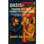 Oasis vs Blur: Charmless Men, Cigarettes & Alcohol Cool Britannia Rises Again – It’s Time to Pick a Side