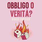 Obbligo o Verità gioco erotico: 142 sfide hot da condividere con il tuo partner per una serata indimenticabile