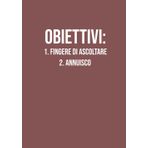 Obiettivi: 1. Fingere di ascoltare 2. Annuisco: Taccuino a righe A5 | 130 pagine per pensieri, appunti e grandi idee | Perfetto per lavoro, scuola e ... | Un regalo originale per chi ama scrivere!