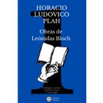 OBRAS DE LEÓNIDAS BLOCH: OBRAS COMPLETAS DE HORACIO LUDOVICO PLAH