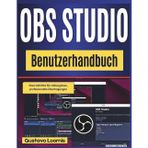OBS Studio Benutzerhandbuch: Klare Schritte für reibungslose, professionelle Übertragungen