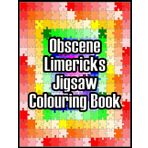 Obscene Limericks Jigsaw Colouring Book: (A Funny And Rude Colouring Challenge That’s Strictly For Adults Only)