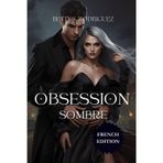 OBSESSION SOMBRE: Une romance mafieuse sombre sur l'amour interdit, l'alpha obsessionnel et les ennemis transformés en amants pour les lecteurs matures