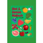 Obst & Gemüse Malbuch für Kinder: spielerisch lernen wie unser Obst & Gemüse aussieht