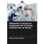 Obstacles à l'accès au traitement de la fistule obstétricale au Kenya