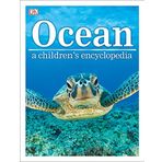 Ocean A Children's Encyclopedia - DK
