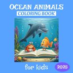 Ocean Animals Coloring Book for Kids: Over 40 fun and easy-to-color pictures of sea scenes await you as you join Ollie the fish and her friends on a ... to find the ancient city of Atlantis