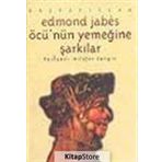 ÖCÜ'NÜN YEMEĞİNE ŞARKILAR - EDMOND JABES