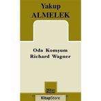 Oda Komşum Richard Wagner - Yakup Almelek