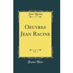 Oeuvres Jean Racine, Vol. 4 (Classic Reprint)