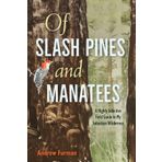 Of Slash Pines and Manatees: A Highly Selective Field Guide to My Suburban Wilderness