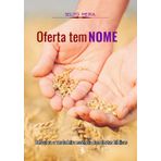Oferta tem nome: Descubra a verdadeira essência das ofertas bíblicas