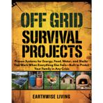 Off Grid Survival Projects: Proven Systems for Energy, Food, Water, and Shelter That Work When Everything Else Fails—Built to Protect Your Family in Any Crisis