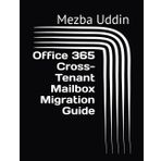Office 365 Cross-Tenant Mailbox Migration Guide