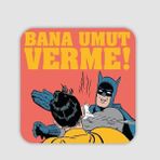 Offo Batman Bana Umut Verme Yazılı Kare 10x10 cm Bardak Altlığı