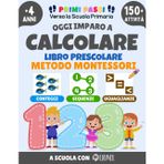 Oggi Imparo a Calcolare - Libro Prescolare per Bambini: Addizioni, Sottrazioni, Uguaglianze, Giochi di logica e Matematica - Attività Divertenti per ... - Primi Passi per la Scuola Primaria