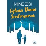 Oğluma Dinini Sevdiriyorum/Mine İzgi/Mihenk