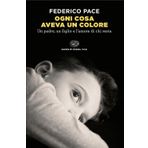 Ogni cosa aveva un colore. Un padre, un figlio e l'amore di chi resta (Super ET. Opera viva)