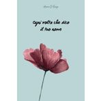 Ogni volta che dico il tuo nome: raccolta di poesie