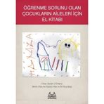 Öğrenme Sorunu Olan Çocukların Aileleri İçin El Kitabı