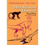 Öğrenmenin Yaşı Yok 1- Meraklısına Darwin / Pascal Picg