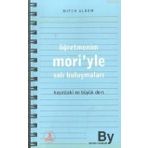 ÖĞRETMENİM MORI´YLE SALI BULUŞMALARI HAYATTAKI EN BÜYÜK DERS - MITCH ALBOM