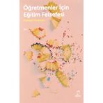 Öğretmenler İçin Eğitim Felsefesi - Hüseyin Kotaman