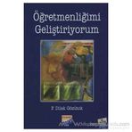 ÖĞRETMENLİĞİMİ GELİŞTİRİYORUM - F. DILEK GÖZÜTOK