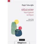 Oğuz Atay : Yazı Eylemi ve Oyun Anlatı Desenleri 1 - Özgür Tabu
