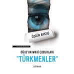 Oğuz'un Mavi Çocukları Türkmenler - Özgür Akkuş