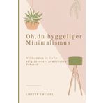 Oh, du hyggeliger Minimalismus: Willkommen in Ihrem aufgeräumten, gemütlichen Zuhause