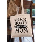 Oh Honey I Am That Mom Baskılı Anneler Günü Hediyelik Bej %100 Pamuklu Ham Bez Bej Çanta