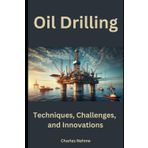 Oil Drilling: Techniques, Challenges, and Innovations