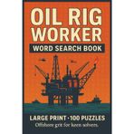 Oil Rig Worker Word Search Book: Large Print Puzzle Collection with 100 Puzzles and 2000 Unique Words on Drilling, Safety, and Offshore Life