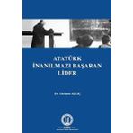 Okan Üniversitesi Yayınları Atatürk İnanılmazı Başaran Lider