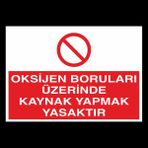 Oksijen Boruları Üzerinde Kaynak Yapmak Yasaktır 20 x 30 cm