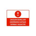 Oksijen Boruları Üzerinde Kaynak Yapmak Yasaktır İsg Uyarı Levhası Pvc A4 21X30 Cm