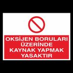 Oksijen Boruları Üzerinde Kaynak Yapmak Yasaktır Uyarı Levhası 20x30cm