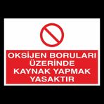 Oksijen Boruları Üzerinde Kaynak Yapmak Yasaktır Uyarı Levhası
