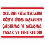 Oksijenle Kesim Teskilatını Görevlisinden Başkasının Çalıştırması Ve Yak Uyarı Levhası 25x35 Kod725