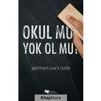 Okul Mu Yok Ol Mu - Mustafa Naci Özer