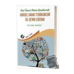 Okul Öncesi Dönem Çocuklarında Görsel Sanat Etkinlikleri ile Çevre Eğitimi - Elif İçen Kükürt