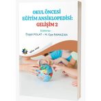 Okul Öncesi Eğitim Ansiklopedisi : Gelişim - 2 & Özgül Polat - Oya Ramazan