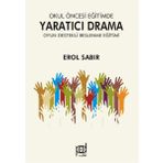 Okul Öncesi Eğitimde Yaratıcı Drama - Oyun Destekli Beslenme Eğitimi - Erol Sabır