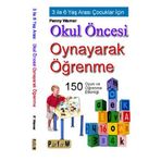 OKUL ÖNCESİ OYNAYARAK ÖĞRENME 3 İLE 6 YAŞ ARASI ÇOCUKLAR İÇİN 150 OYUN VE ÖĞRENME ETKİNLİĞİ - PENNY WARNER