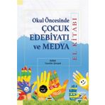Okul Öncesinde Çocuk Edebiyatı ve Medya - Elif Aktaş Nur Hümeyra Özdemir Erem Bircan Eyüp Beytullah Karagöz Miriam Zeliha Stebler Tacettin Şimşek Yasin Mahmut Yakar Oğuzhan Yılmaz Serap Uzuner Yurt