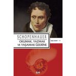 OKUMAK YAZMAK VE YAŞAMAK ÜZERINE - ARTHUR SCHOPENHAUER