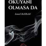 Okuyanı Olmasa da - İsmail Bayram