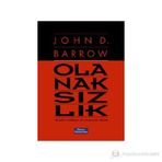 OLANAKSIZLIK BILIMIN SINIRLARI VE SINIRLARIN BILIMI - JOHN D. BARROW