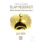 Olaylar ve Örneklerle İslam Medeniyeti - Şadi Eren